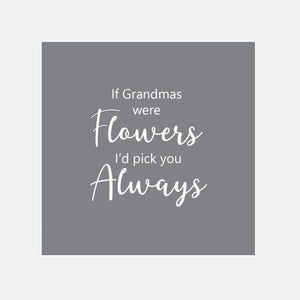 If Grandmas Were Flowers I'd Pick You Raised Stamp