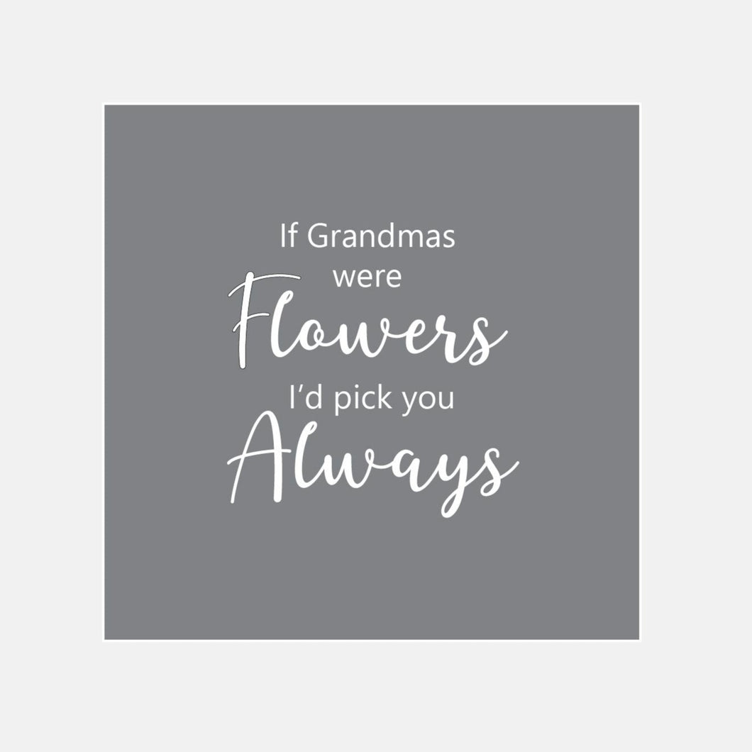 If Grandmas Were Flowers I'd Pick You Raised Stamp